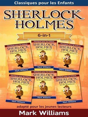 cover image of Sherlock Holmes adapté pour les jeunes lecteurs 6-in-1 --L'Escarboucle Bleue, Flamme d'Argent, La Ligue des Rouquins, Le Pouce de l'Ingénieur, Le Ruban Moucheté, Les Six Napoléons